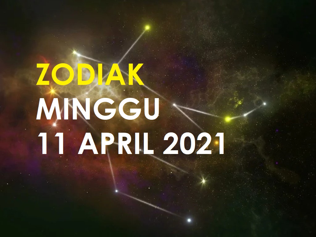 Zodiak Minggu 11 April 2021