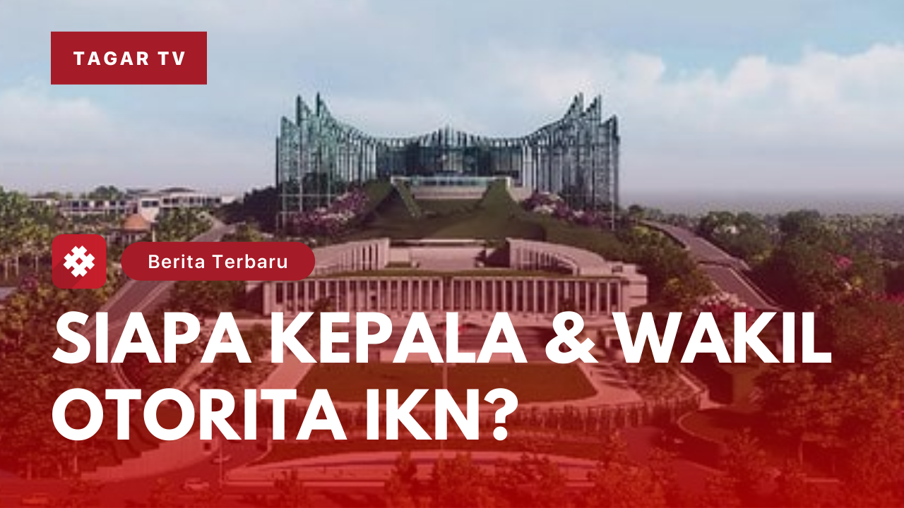 Video: Siapa Kepala dan Wakil Otorita IKN? | Tagar