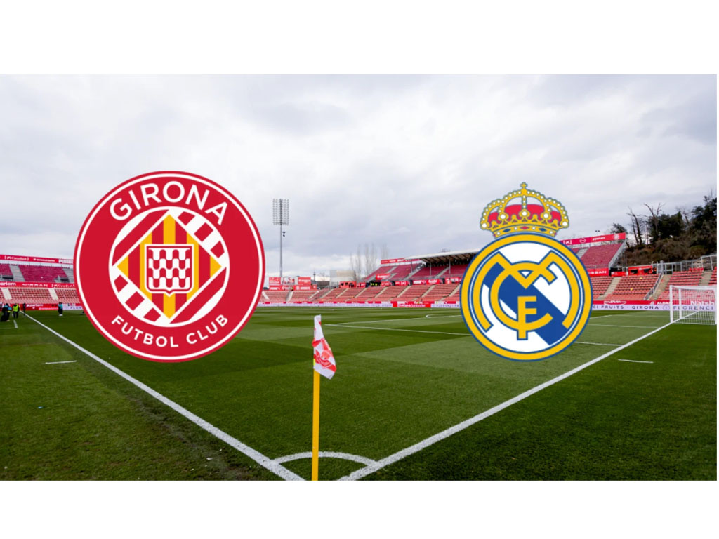 Girona vs Real Madrid