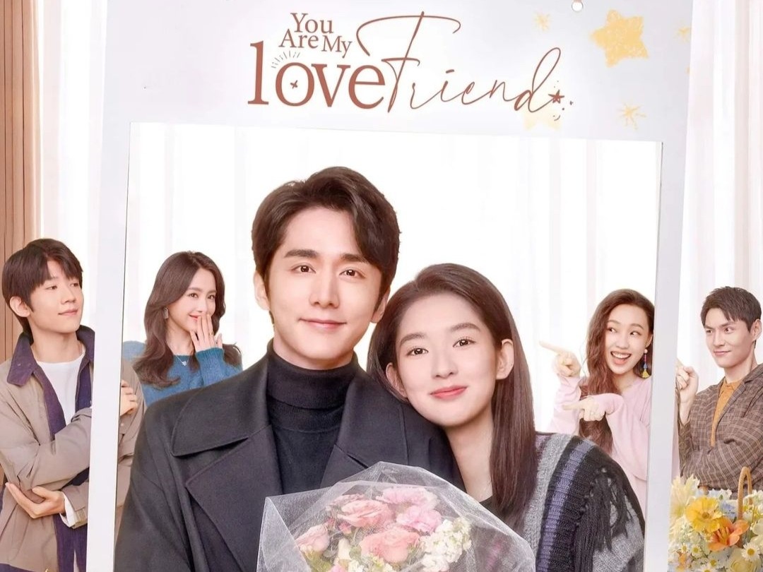 Drama China 'YOU ARE MY LOVER FRIEND': Cinta yang Tumbuh dari